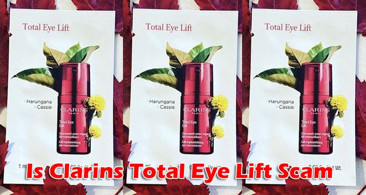 Is Clarins Total Eye Lift Scam 2021