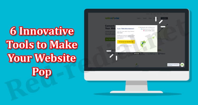 Easy Way to Top 6 Innovative Tools to Make Your Website Pop