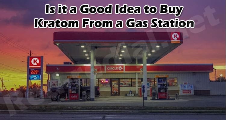 Latest News Kratom From a Gas Station