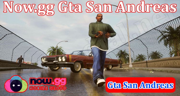 Gaming News Now.gg Gta San Andreas
