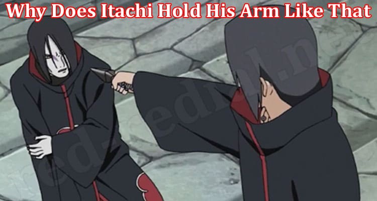 Latest News Itachi Hold His Arm Like