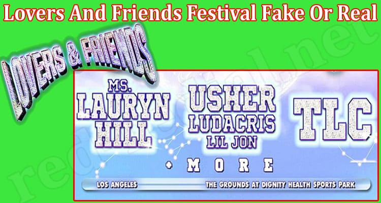 Latest News Lovers And Friends Festival Fake Or Real