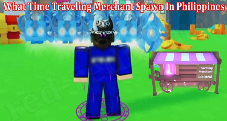 Latest News What Time Traveling Merchant Spawn In Philippines