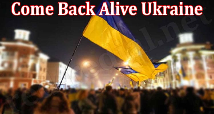 Latest News Come Back Alive Ukraine