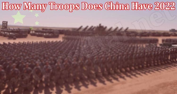 Latest News How Many Troops Does China Have 2022