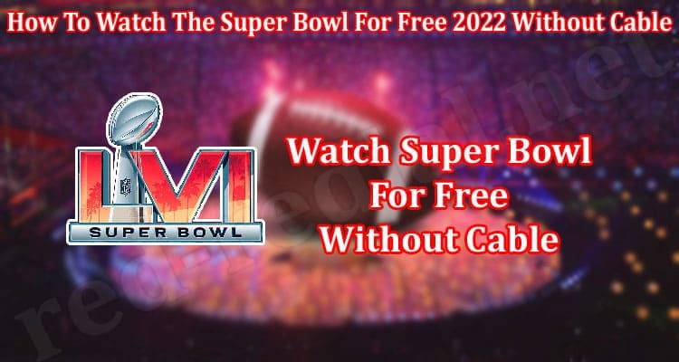 Latest News How To Watch The Super Bowl For Free 2022 Without Cable
