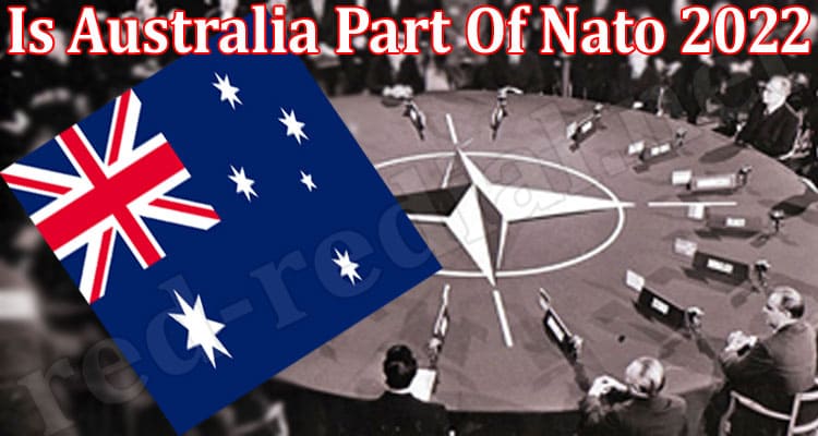 Latest News Is Australia Part Of Nato 2022
