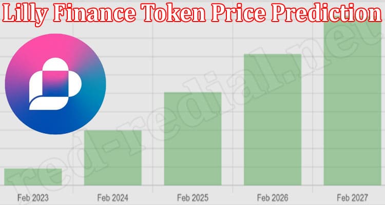 Latest News Lilly Finance Token Price Prediction
