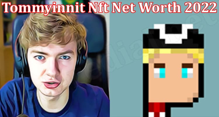 Latest News Tommyinnit Nft Net Worth 2022