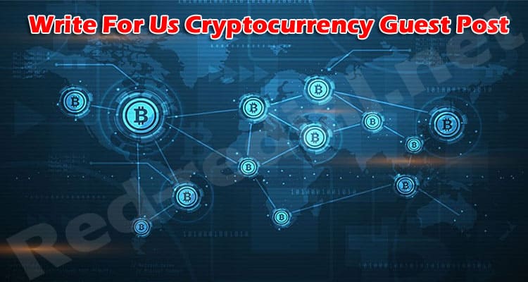 Complete Guide to Write For Us Cryptocurrency Guest Post
