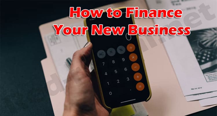 Complete Guide ​​How to Finance Your New Business