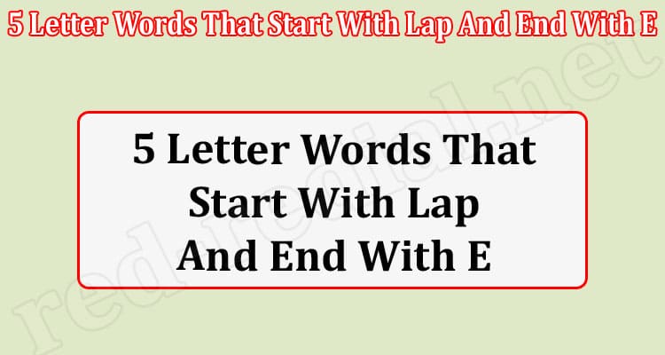 Gaming Tips 5 Letter Words That Start With Lap And End With E