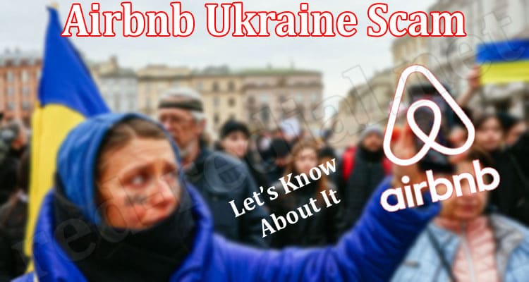 Latest News Airbnb Ukraine Scam