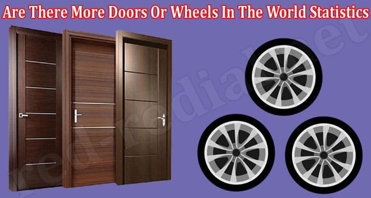 Latest News Are There More Doors Or Wheels In The World Statistics