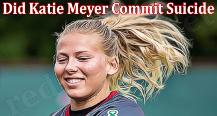 Latest News Did Katie Meyer Commit Suicide