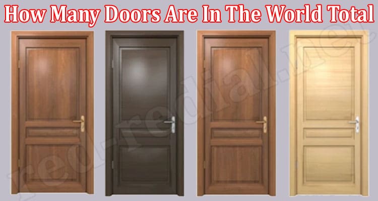 Latest News How Many Doors Are In The World Total