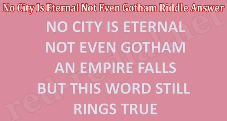 Latest News No City Is Eternal Not Even Gotham Riddle Answer