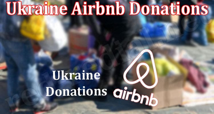 Latest News Ukraine Airbnb Donations