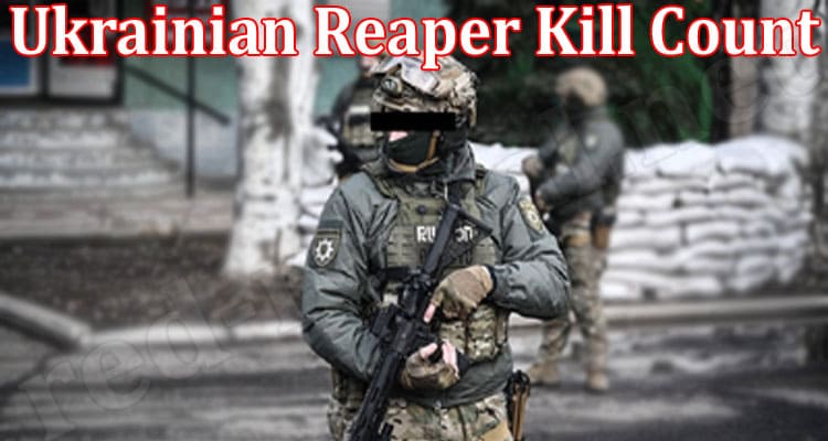 Latest News Ukrainian Reaper Kill Count