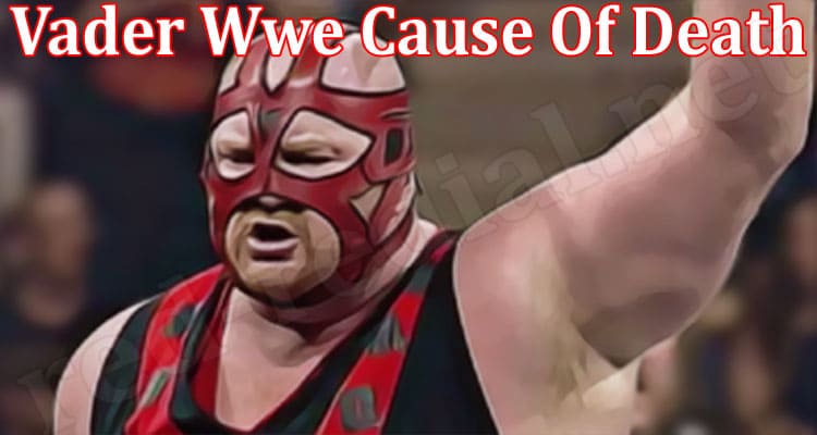 Latest News Vader Wwe Cause Of Death