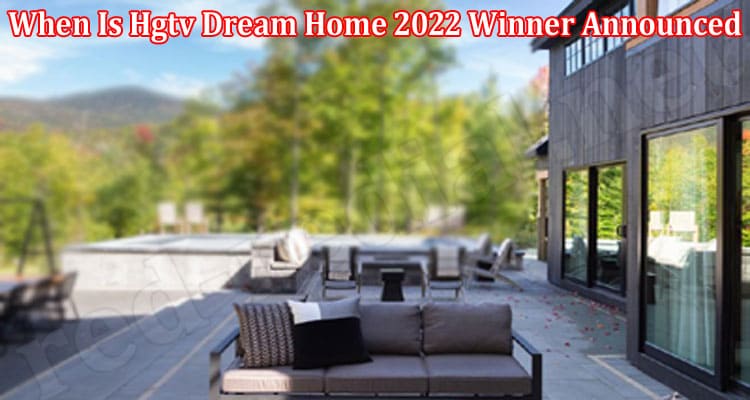 Latest news When Is Hgtv Dream Home Winner Announced