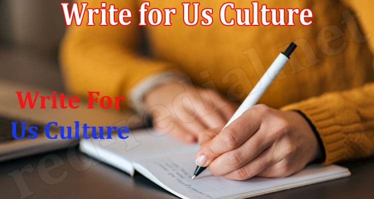 About General Information Write for Us Culture