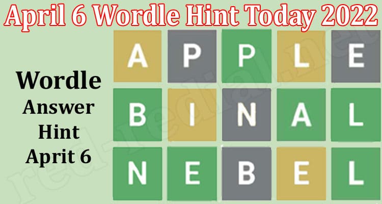 Gaming News April 6 Wordle Hint Today