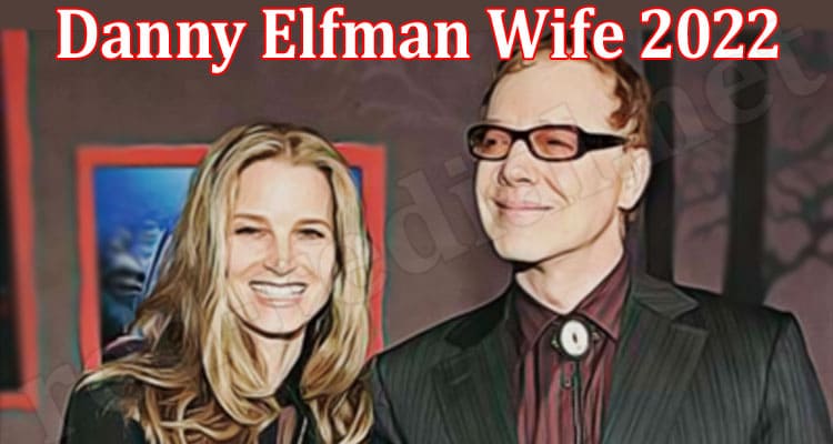 Latest News Danny Elfman Wife
