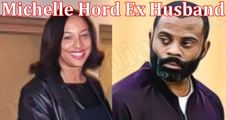 Latest News Michelle Hord Ex Husband