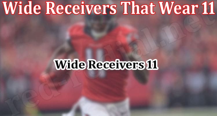 Latest News Wide Receivers That Wear 11