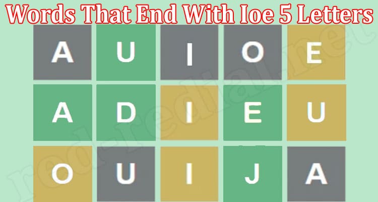Latest News Words That End With Ioe 5 Letters