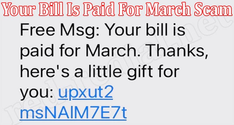 Latest News Your Bill Is Paid For March Scam
