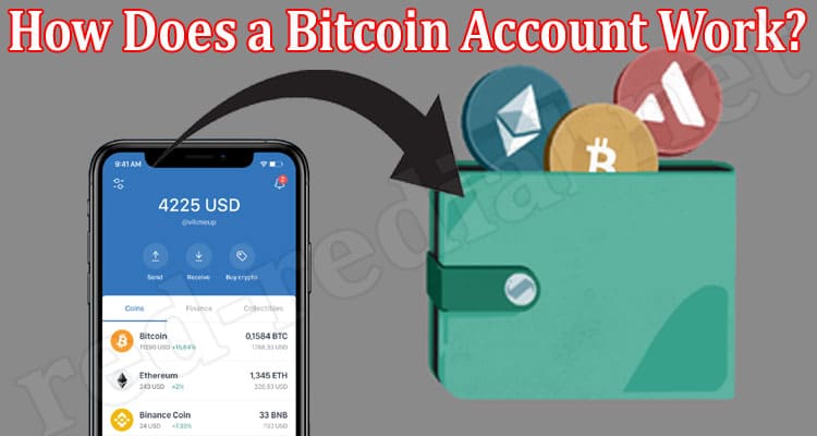 About General Information How Does a Bitcoin Account Work