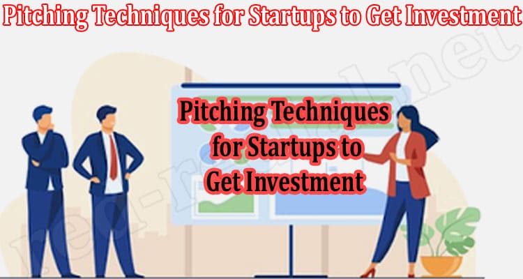 About General Information Pitching Techniques for Startups to Get Investment