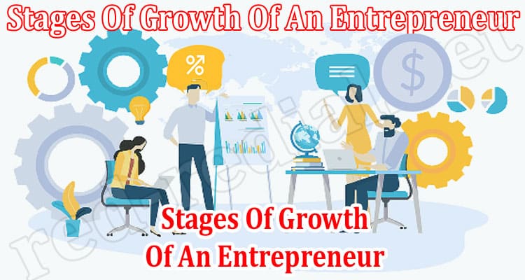 About General Information Stages Of Growth Of An Entrepreneur