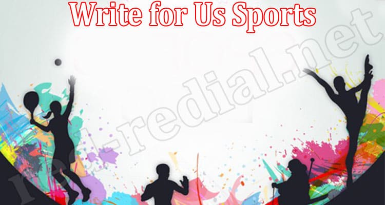 About General Information Write for Us Sports