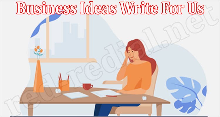 Complete Information Business Ideas Write For Us