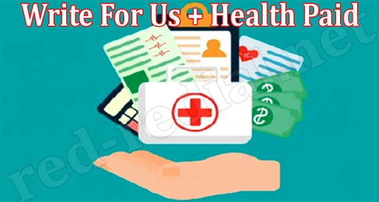 General Information Write For Us + Health Paid