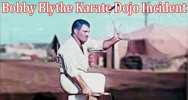 Latest News Bobby Blythe Karate Dojo Incident