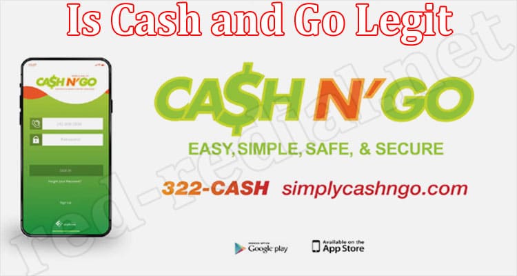 Latest News Is Cash and Go Legit