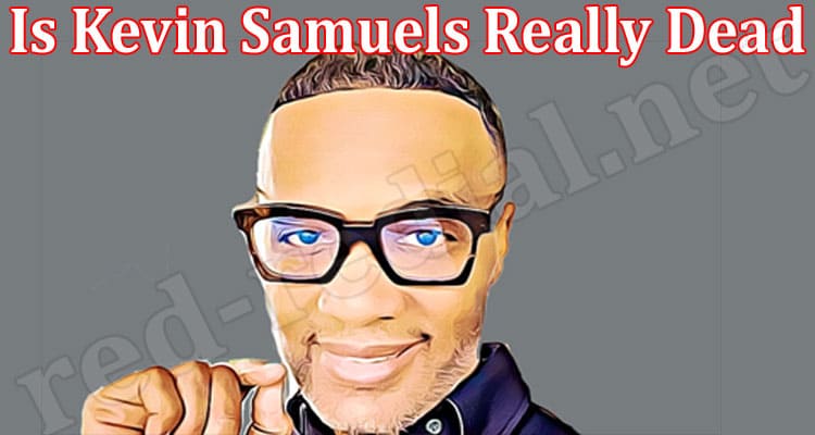 Latest News Is Kevin Samuels Really Dead