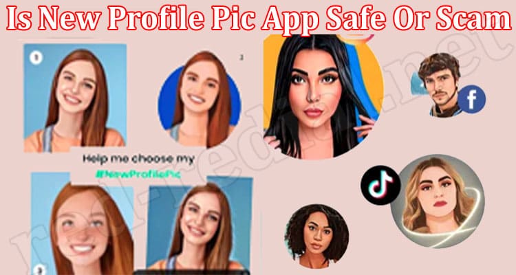 Latest News Is New Profile Pic App Safe Or Scam