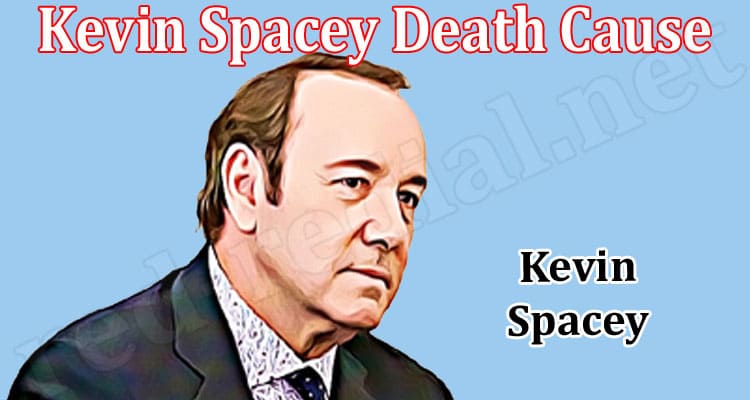 Latest News Kevin Spacey Death Cause