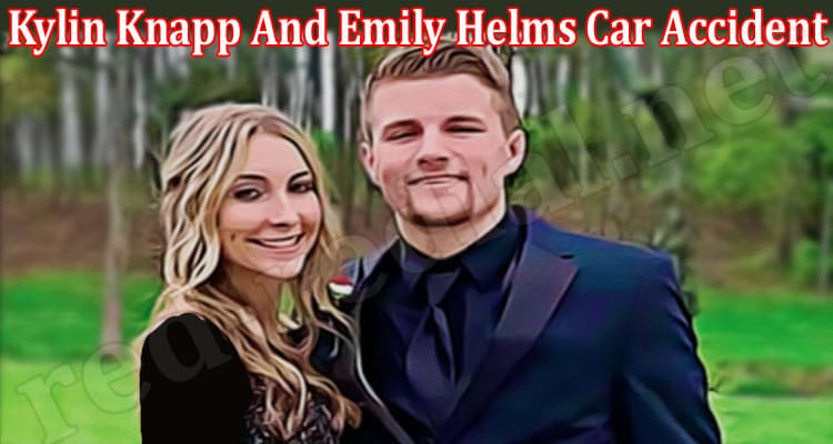 Latest News Kylin Knapp And Emily Helms Car Accident