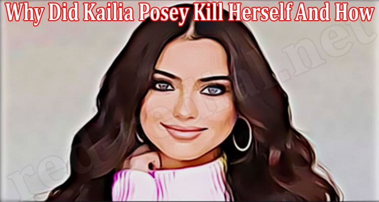 Latest News Why Did Kailia Posey Kill Herself And How