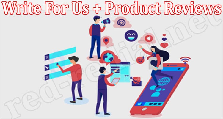 Latest News Write For Us + Product Reviews