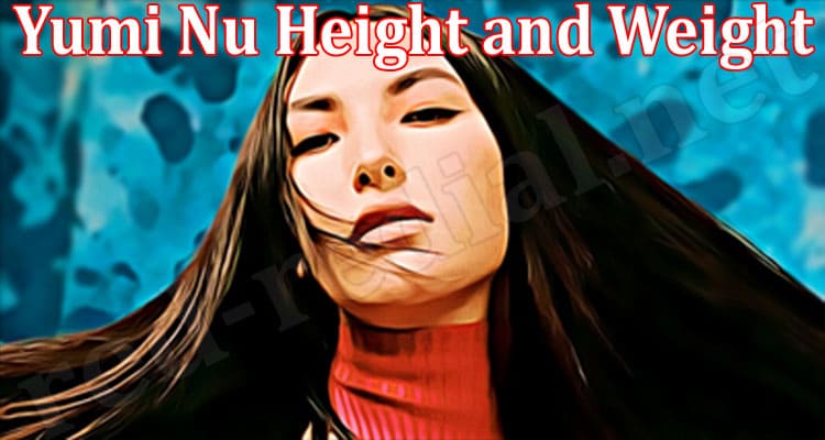 Latest News Yumi Nu Height and Weight
