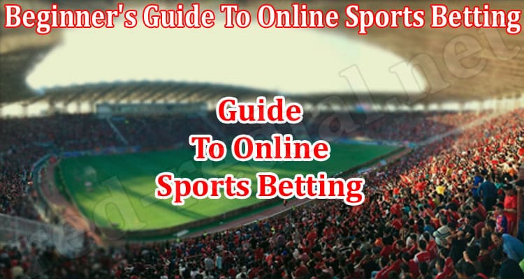 Beginner's Guide To Online Sports Betting