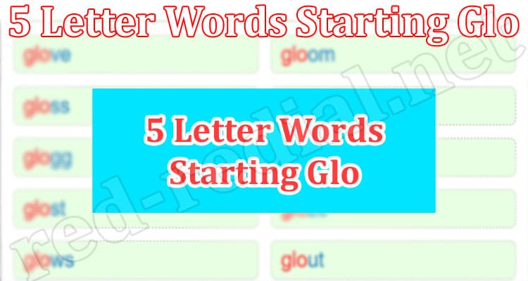 Gaming Tips 5 Letter Words Starting Glo