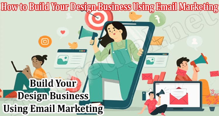 How to Build Your Design Business Using Email Marketing